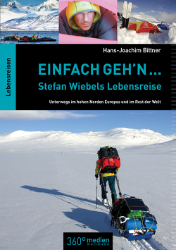 Einfach geh’n: Stefan Wiebels Lebensreise von Bittner,  Hans-Joachim