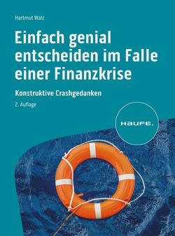 Einfach genial entscheiden im Falle einer Finanzkrise von Walz,  Hartmut