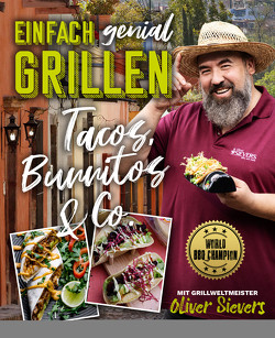 Einfach genial Grillen: Tacos, Burritos & Co von Sievers,  Oliver