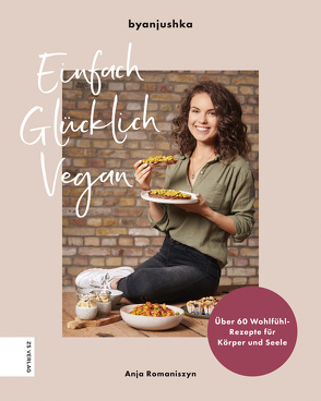 Einfach Glücklich Vegan von Romaniszyn,  Anja