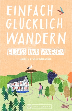 Einfach glücklich wandern Elsass und Vogesen von Freudenthal,  Lars und Annette