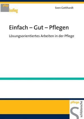 Einfach – Gut – Pflegen von Gotthardt,  Sven