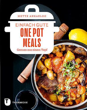 Einfach gute One Pot Meals von Ankarloo,  Mette, Essrich,  Ricarda