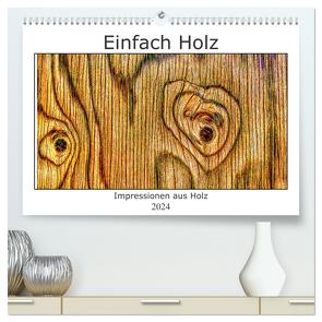 Einfach Holz (hochwertiger Premium Wandkalender 2024 DIN A2 quer), Kunstdruck in Hochglanz von Golz,  Uwe