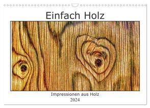 Einfach Holz (Wandkalender 2024 DIN A3 quer), CALVENDO Monatskalender von Golz,  Uwe
