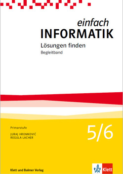 Einfach Informatik / Einfach Informatik 5/6 – Lösungen finden von Hromkovic,  Juraj, Lacher,  Regula