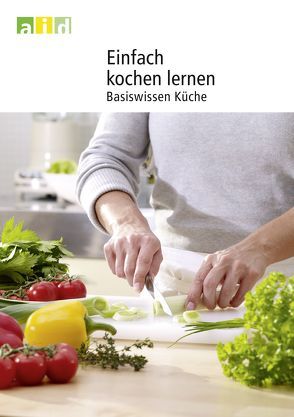 Einfach kochen lernen – Basiswissen Küche von Gomm,  Ute, Schlich,  Michaela