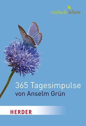 Einfach leben. 365 Tagesimpulse von Anselm Grün von Grün,  Anselm, Walter,  Rudolf