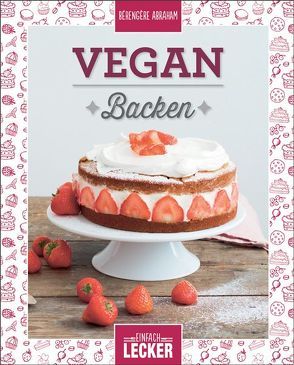 Einfach lecker: Vegan Backen von Abraham,  Bérengère