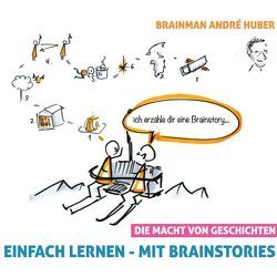 Einfach lernen – mit Brainstories von Huber,  André, Lendi,  Stephan, Newbury Media & Communications GmbH