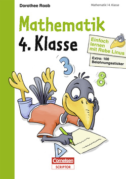 Einfach lernen mit Rabe Linus – Mathematik 4. Klasse von Leuchtenberg,  Stefan, Mark,  Bernhard, Raab,  Dorothee, Schliehe,  Karin