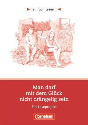 Einfach lesen! – Leseförderung: Für Lesefortgeschrittene / Niveau 1 – Man darf mit dem Glück nicht drängelig sein von Hinne-Fischer,  Jutta