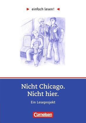 Einfach lesen! – Leseförderung: Für Lesefortgeschrittene / Niveau 3 – Nicht Chicago. Nicht hier. von Hinne-Fischer,  Jutta