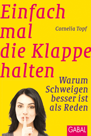 Einfach mal die Klappe halten von Topf,  Cornelia