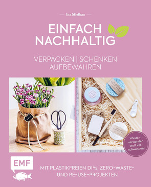 Einfach nachhaltig – verpacken, schenken, aufbewahren von Mielkau,  Ina