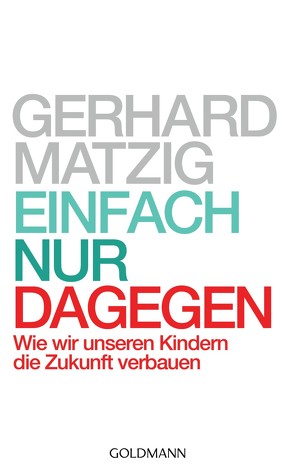 Einfach nur dagegen von Matzig,  Gerhard