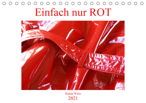 Einfach nur Rot (Tischkalender 2021 DIN A5 quer) von Wirtz,  Hanne