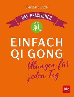 Einfach Qi Gong von Engel,  Siegbert