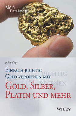 Einfach richtig Geld verdienen mit Gold, Silber, Platin und mehr von Engst,  Judith