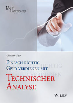 Einfach richtig Geld verdienen mit Technischer Analyse von Geyer,  Christoph