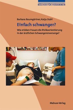 Einfach schwanger? von Baumgärtner,  Barbara, Stahl,  Katja