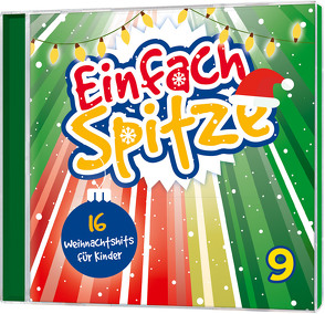 Einfach Spitze, Vol. 9 von Binder,  Dina und Julia, Die Rinks & Freunde, Feiert Jesus! Kids, Fruth,  Matthias, Kallauch,  Daniel, Kriegeskotte,  Lisa, Kurt-Mikula-Kinderchor, Müllerbauer,  Mike, Scalakinder, Studio Kids Mittelhessen, Sunshine Kids, van Dooren,  Naomi