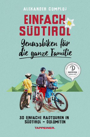 Einfach Südtirol: Genussbiken für die ganze Familie von Comploj,  Alexander