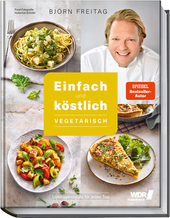 Einfach und köstlich – vegetarisch von Freitag,  Björn, Mudersbach,  Thomas, Schüler,  Hubertus