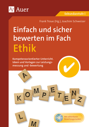 Einfach und sicher bewerten im Fach Ethik von Schweizer,  Joachim, Troue,  Frank