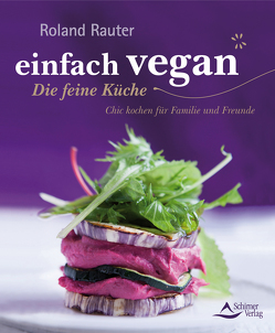 einfach vegan – Die feine Küche von Rauter,  Roland