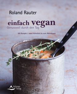 Einfach vegan – Genussvoll durch den Tag von Rauter,  Roland