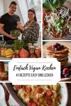 Einfach Vegan Kochen – 41 Rezepte Easy und Lecker von Timmler,  Laura-Lee, Timmler,  Sascha