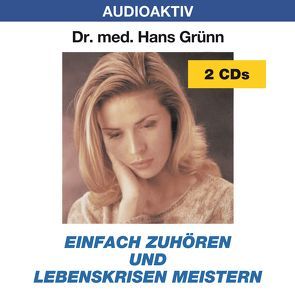 Einfach zuhören und Lebenskrisen meistern von Dr. med. Grünn,  Hans