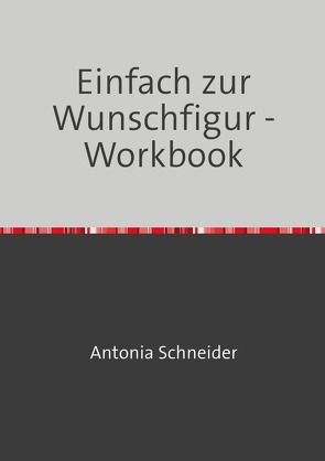 Einfach zur Wunschfigur – Workbook von Schneider,  Antonia