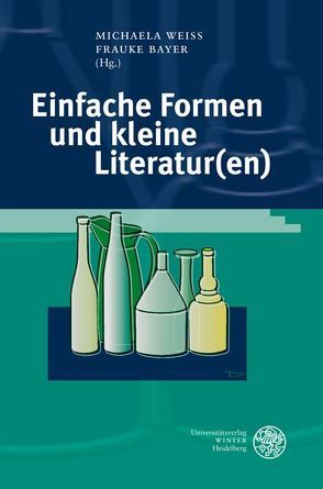 Einfache Formen und kleine Literatur(en) von Bayer,  Frauke, Weiss,  Michaela