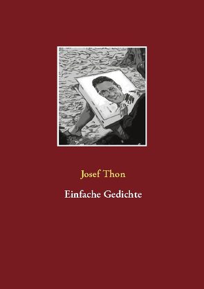 Einfache Gedichte von Thon,  Josef