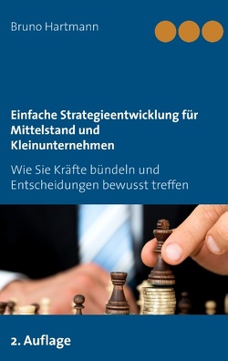 Einfache Strategieentwicklung für Mittelstand und Kleinunternehmen von Hartmann,  Bruno