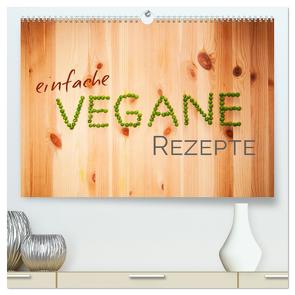 Einfache vegane Rezepte (hochwertiger Premium Wandkalender 2024 DIN A2 quer), Kunstdruck in Hochglanz von PM,  Photography