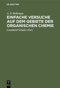 Einfache Versuche auf dem Gebiete der organischen Chemie von Holleman,  A. F., Schuler,  Leonhard