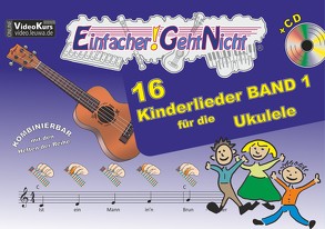 Einfacher!-Geht-Nicht: 16 Kinderlieder BAND 1 – für die Ukulele mit CD von Leuchtner,  Martin, Oberlin,  Anton, Waizmann,  Bruno