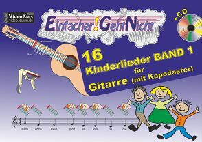 Einfacher!-Geht-Nicht: 16 Kinderlieder BAND 1 – für Gitarre mit Kapodaster incl. CD von Leuchtner,  Martin, Oberlin,  Anton, Waizmann,  Bruno
