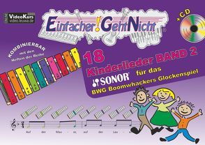 Einfacher!-Geht-Nicht: 18 Kinderlieder BAND 2 – für das SONOR® BWG Boomwhackers Glockenspiel mit CD von Leuchtner,  Martin, Waizmann,  Bruno