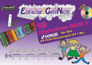 Einfacher!-Geht-Nicht: 18 Kinderlieder BAND 2 – für das SONOR® GS PLUS Glockenspiel (F#+Bb) mit CD von Leuchtner,  Martin, Waizmann,  Bruno