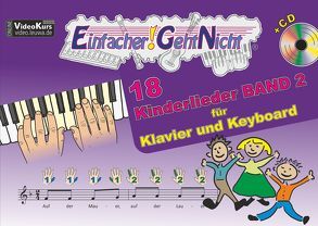 Einfacher!-Geht-Nicht: 18 Kinderlieder BAND 2 – für Klavier und Keyboard mit CD von Leuchtner,  Martin, Waizmann,  Bruno