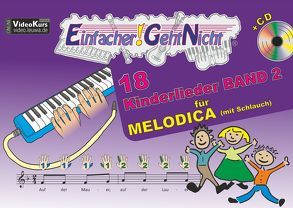 Einfacher!-Geht-Nicht: 18 Kinderlieder BAND 2 – für MELODICA (mit Schlauch) mit CD von Leuchtner,  Martin, Waizmann,  Bruno