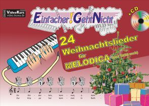 Einfacher!-Geht-Nicht: 24 Weihnachtslieder für MELODICA (mit Schlauch) mit CD von Leuchtner,  Martin, Waizmann,  Bruno