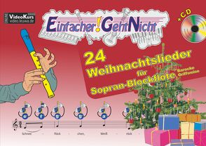 Einfacher!-Geht-Nicht: 24 Weihnachtslieder für Sopran-Blockflöte (barocke Griffweise) mit CD von Leuchtner,  Martin, Waizmann,  Bruno