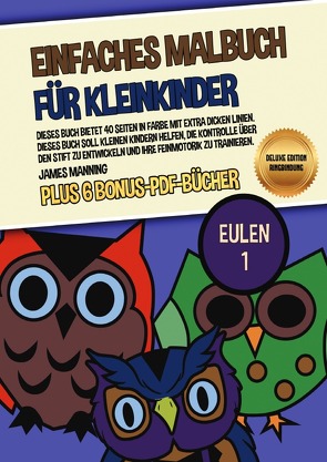 Einfaches Malbuch für Kleinkinder (Eulen 1) Deluxe Edition – Ringbindung von Manning,  James