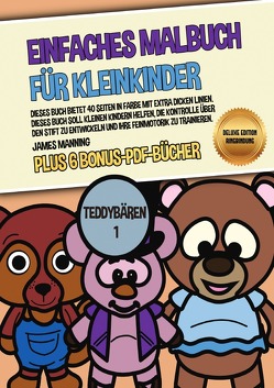 Einfaches Malbuch für Kleinkinder (Teddybären 1) Deluxe Edition – Ringbindung von Manning,  James