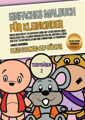 Einfaches Malbuch für Kleinkinder (Teddybären 2) Deluxe Edition – Ringbindung von Manning,  James